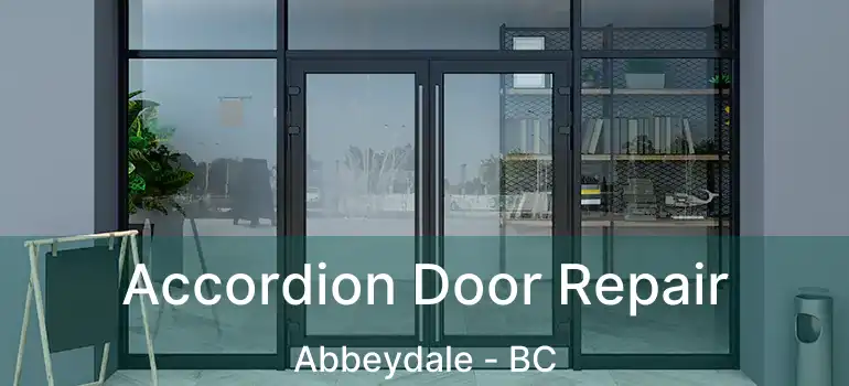  Accordion Door Repair Abbeydale - BC