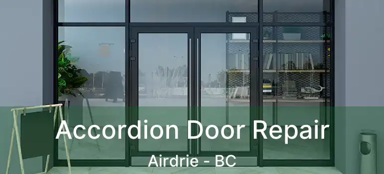 Accordion Door Repair Airdrie - BC
