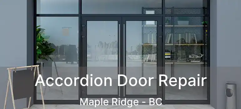  Accordion Door Repair Maple Ridge - BC
