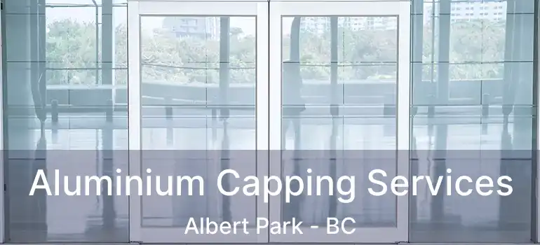  Aluminium Capping Services Albert Park - BC