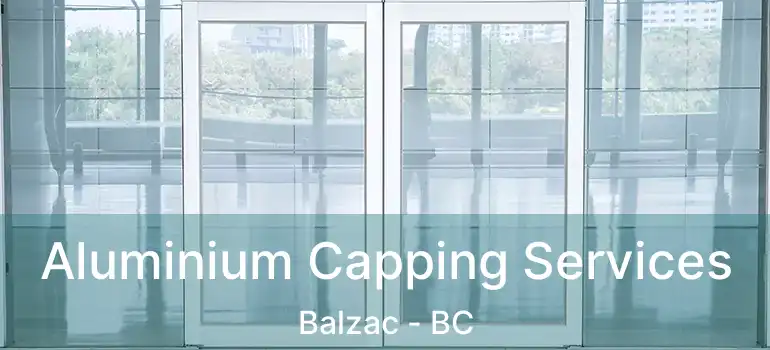  Aluminium Capping Services Balzac - BC