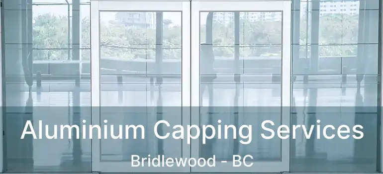  Aluminium Capping Services Bridlewood - BC