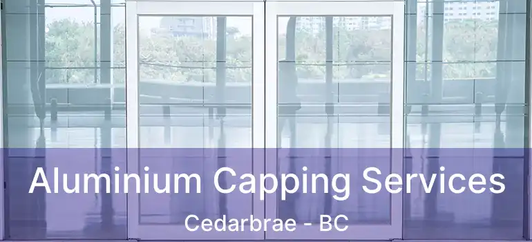  Aluminium Capping Services Cedarbrae - BC