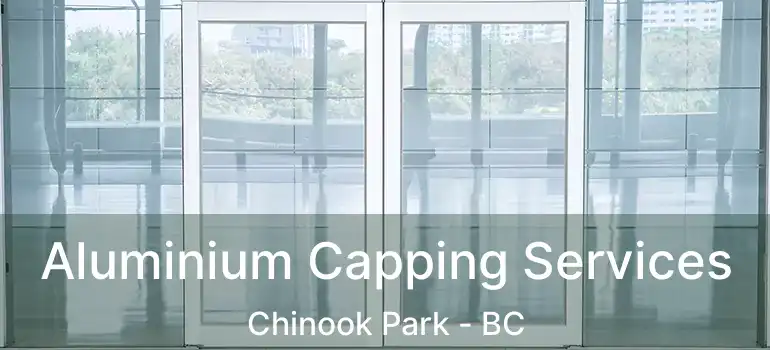  Aluminium Capping Services Chinook Park - BC