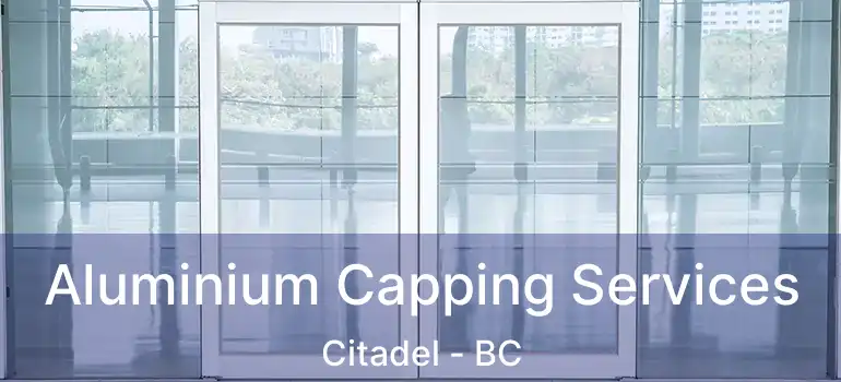  Aluminium Capping Services Citadel - BC