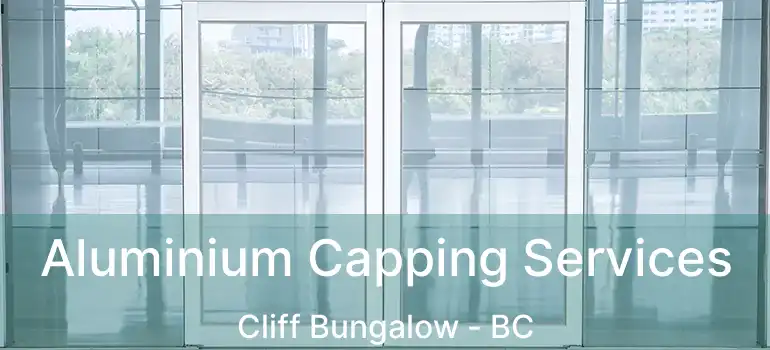 Aluminium Capping Services Cliff Bungalow - BC