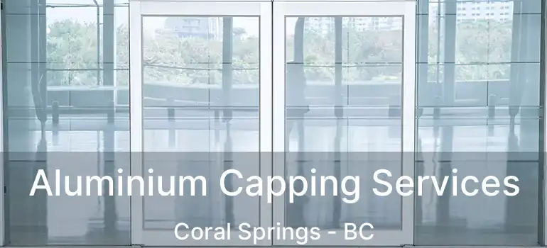  Aluminium Capping Services Coral Springs - BC
