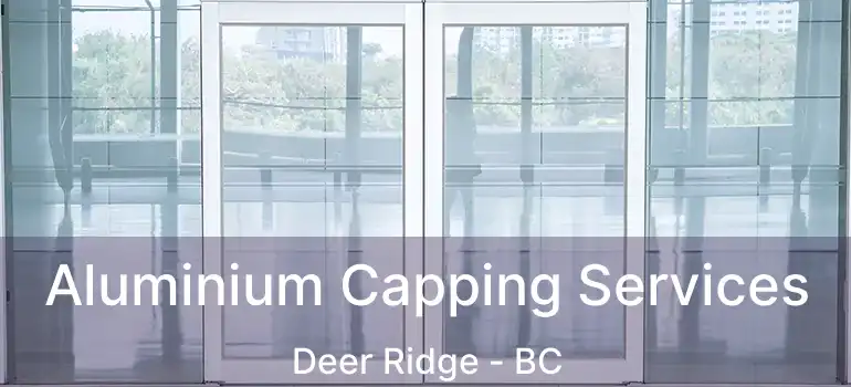  Aluminium Capping Services Deer Ridge - BC