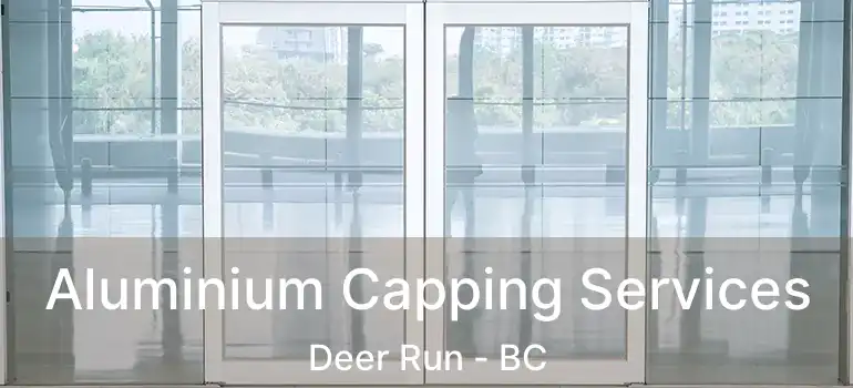  Aluminium Capping Services Deer Run - BC
