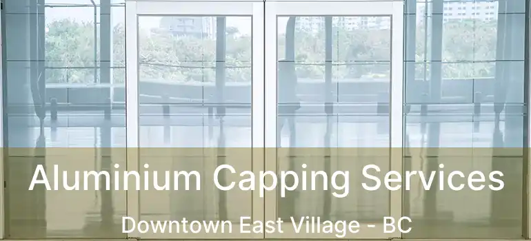  Aluminium Capping Services Downtown East Village - BC