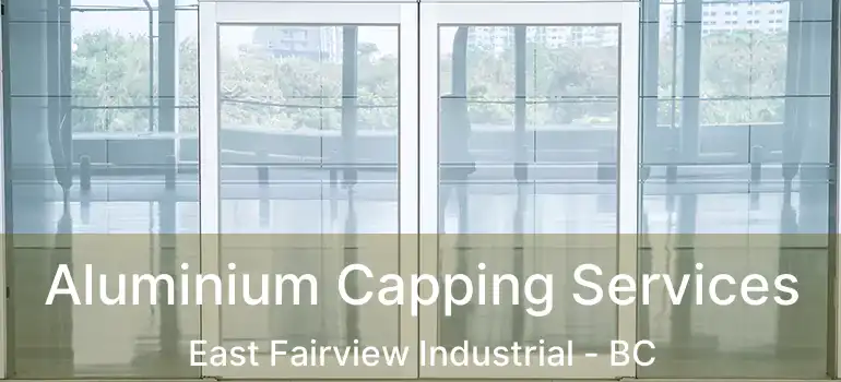  Aluminium Capping Services East Fairview Industrial - BC