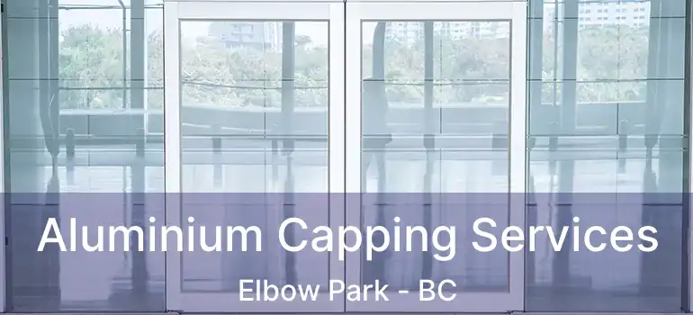 Aluminium Capping Services Elbow Park - BC
