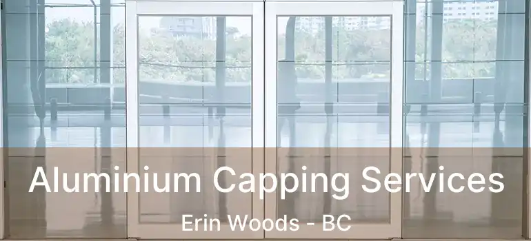  Aluminium Capping Services Erin Woods - BC