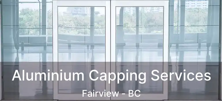  Aluminium Capping Services Fairview - BC