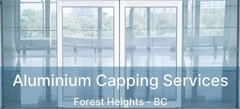  Aluminium Capping Services Forest Heights - BC