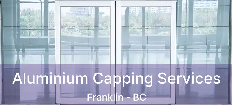  Aluminium Capping Services Franklin - BC
