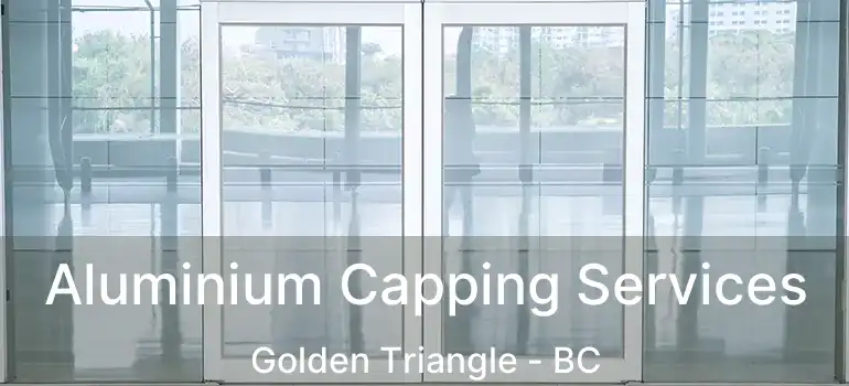  Aluminium Capping Services Golden Triangle - BC