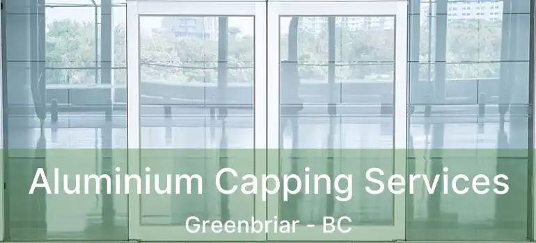 Aluminium Capping Services Greenbriar - BC