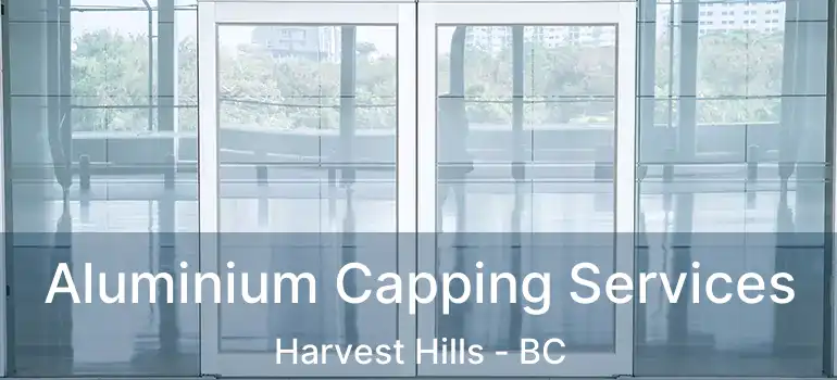  Aluminium Capping Services Harvest Hills - BC