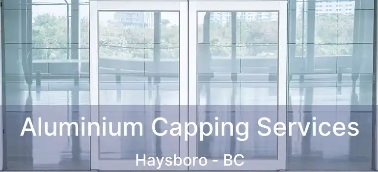  Aluminium Capping Services Haysboro - BC