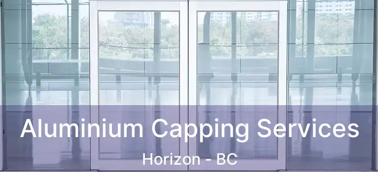  Aluminium Capping Services Horizon - BC