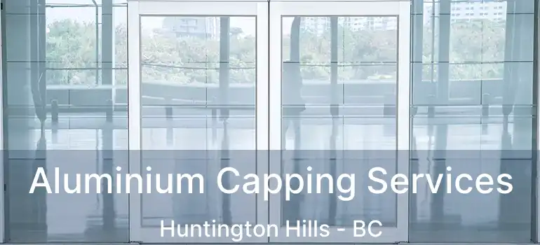  Aluminium Capping Services Huntington Hills - BC