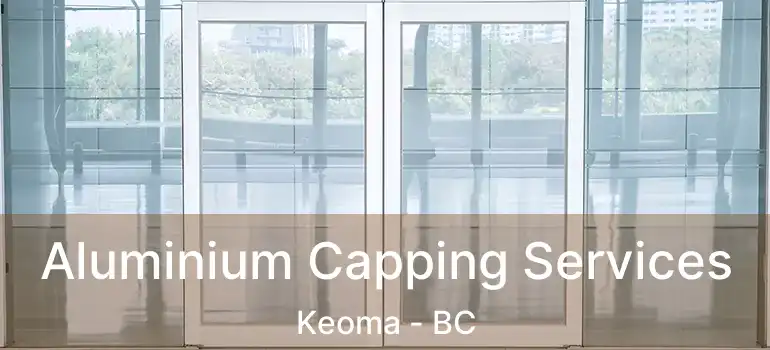  Aluminium Capping Services Keoma - BC