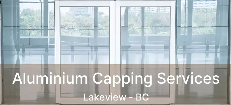 Aluminium Capping Services Lakeview - BC