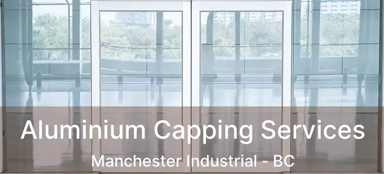 Aluminium Capping Services Manchester Industrial - BC