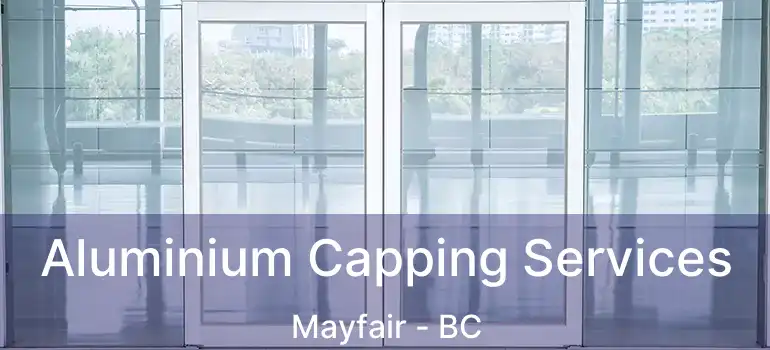  Aluminium Capping Services Mayfair - BC