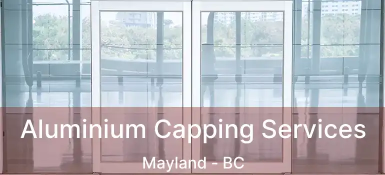  Aluminium Capping Services Mayland - BC