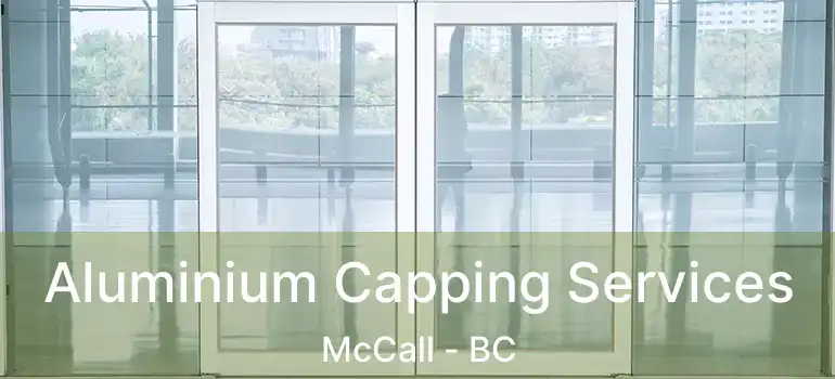  Aluminium Capping Services McCall - BC