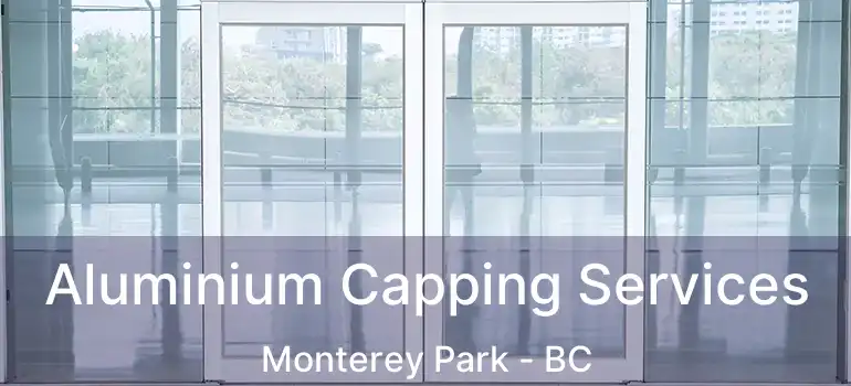  Aluminium Capping Services Monterey Park - BC