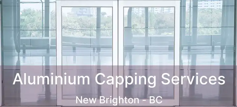  Aluminium Capping Services New Brighton - BC