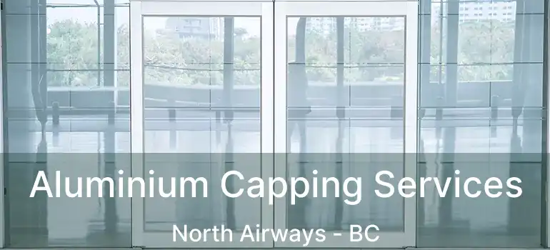  Aluminium Capping Services North Airways - BC