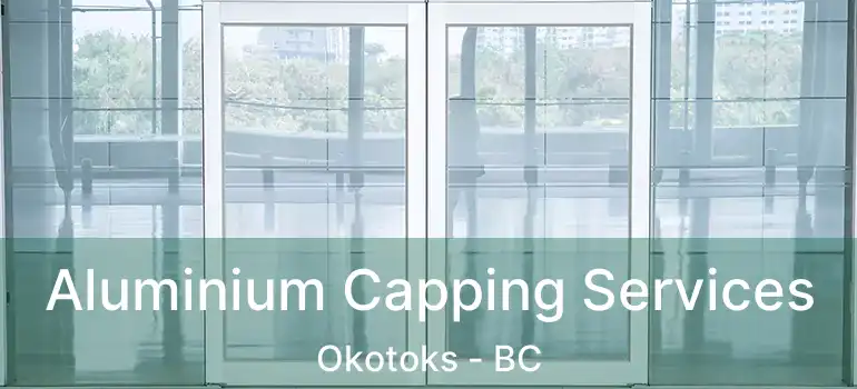  Aluminium Capping Services Okotoks - BC