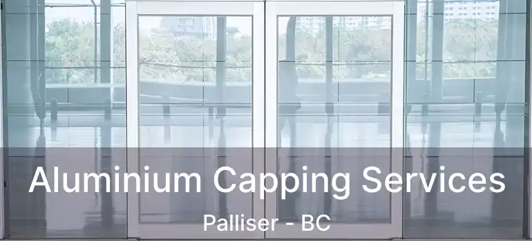  Aluminium Capping Services Palliser - BC