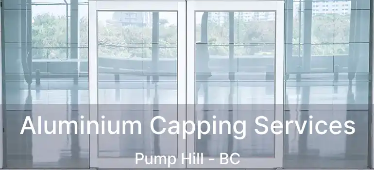  Aluminium Capping Services Pump Hill - BC