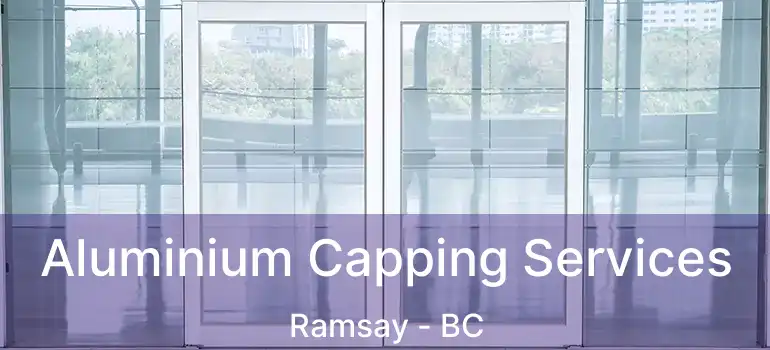  Aluminium Capping Services Ramsay - BC