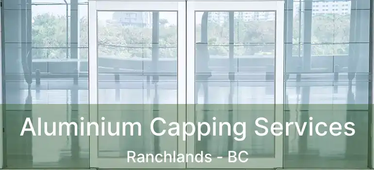  Aluminium Capping Services Ranchlands - BC