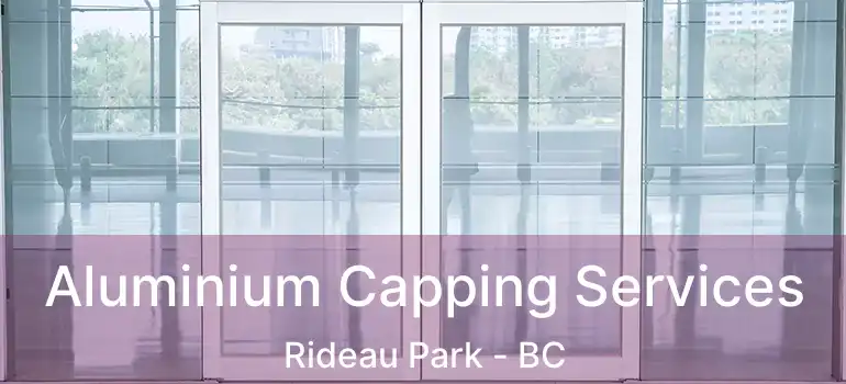 Aluminium Capping Services Rideau Park - BC