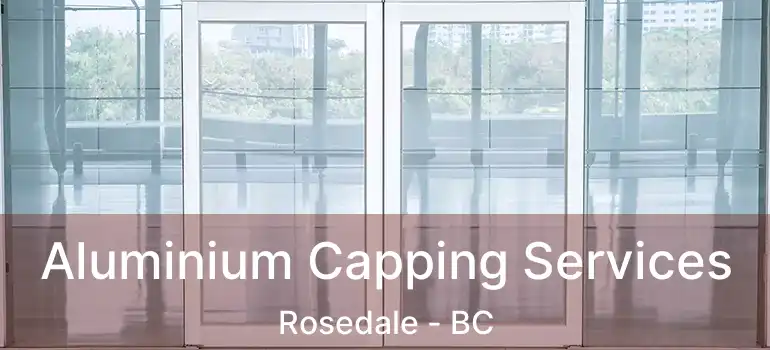  Aluminium Capping Services Rosedale - BC
