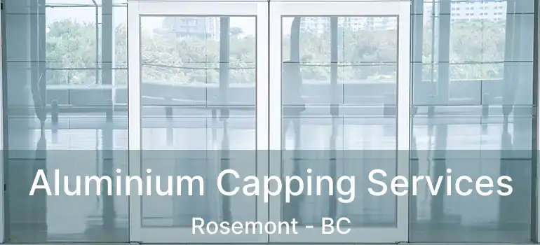  Aluminium Capping Services Rosemont - BC