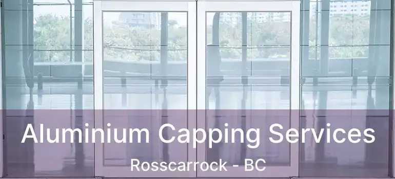  Aluminium Capping Services Rosscarrock - BC