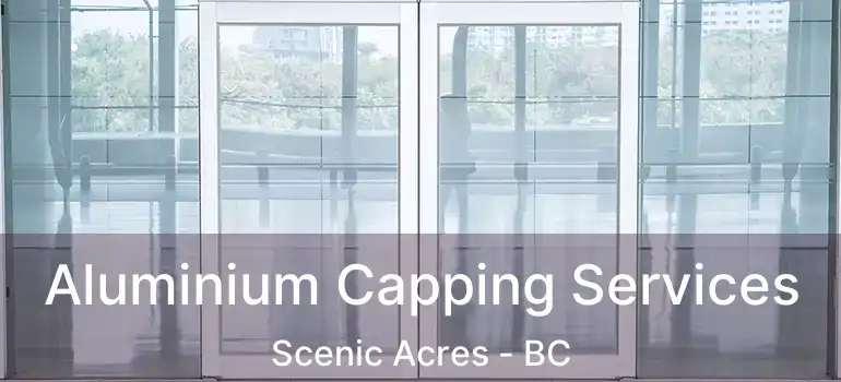  Aluminium Capping Services Scenic Acres - BC