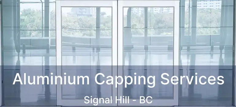  Aluminium Capping Services Signal Hill - BC