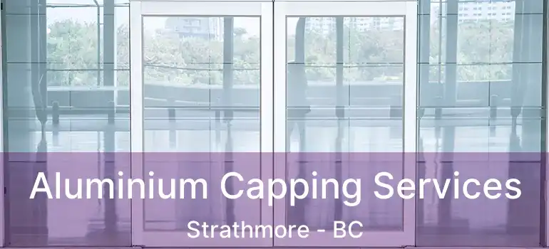  Aluminium Capping Services Strathmore - BC