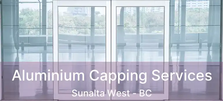  Aluminium Capping Services Sunalta West - BC