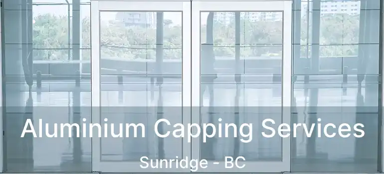  Aluminium Capping Services Sunridge - BC