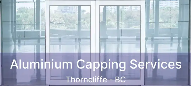  Aluminium Capping Services Thorncliffe - BC